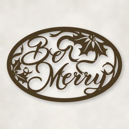 Be Merry Oval Holiday Metal Sign shown in Metallic Bronze powder coat finish.