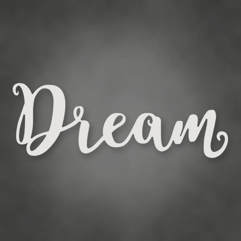 Dream Script Metal Sign shown in Gloss White powder coat finish.