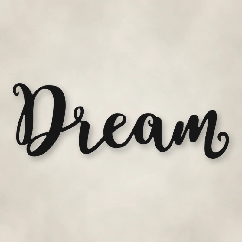Dream Script Metal Sign shown in Matte Black powder coat finish.