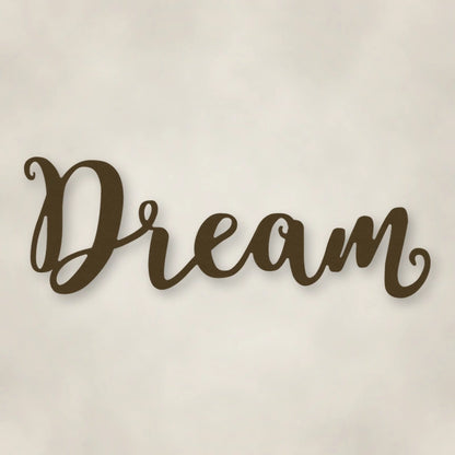 Dream Script Metal Sign shown in Metallic Bronze powder coat finish.