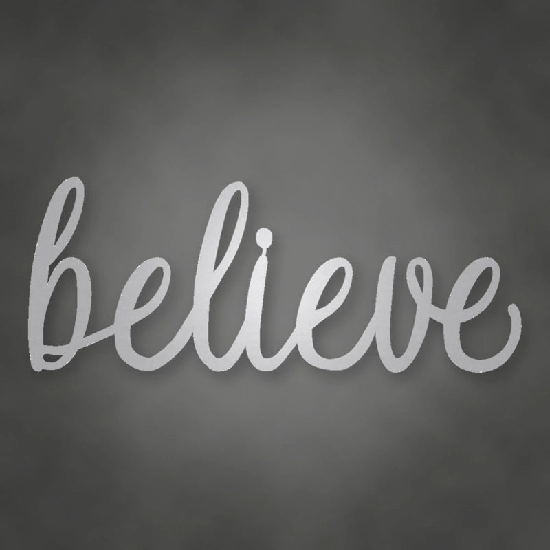Believe Script Metal Sign shown in Metallic Silver powder coat finish.