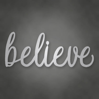 Believe Script Metal Sign shown in Metallic Silver powder coat finish.