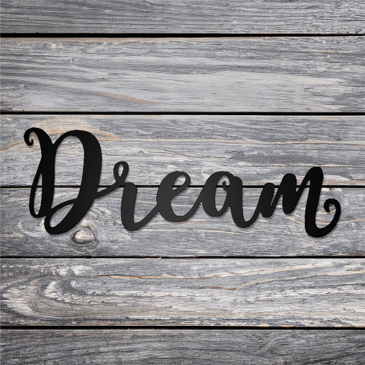 Dream Script Metal Sign black on a gray wood background