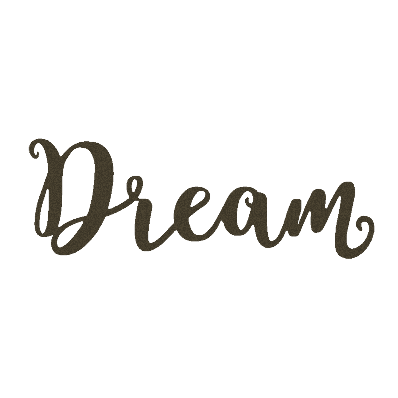 Dream Script Metal Sign - Steel Wall Art