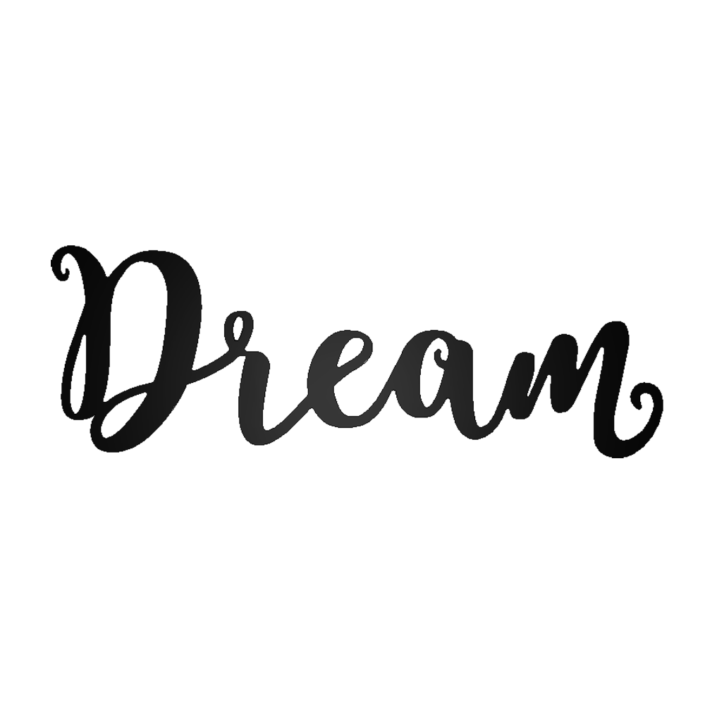Dream Script Metal Sign - Steel Wall Art