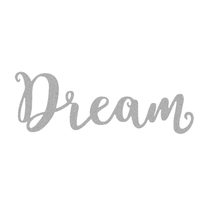 Dream Script Metal Sign - Steel Wall Art