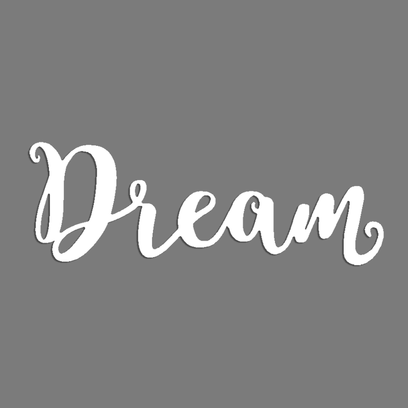 Dream Script Metal Sign - Steel Wall Art