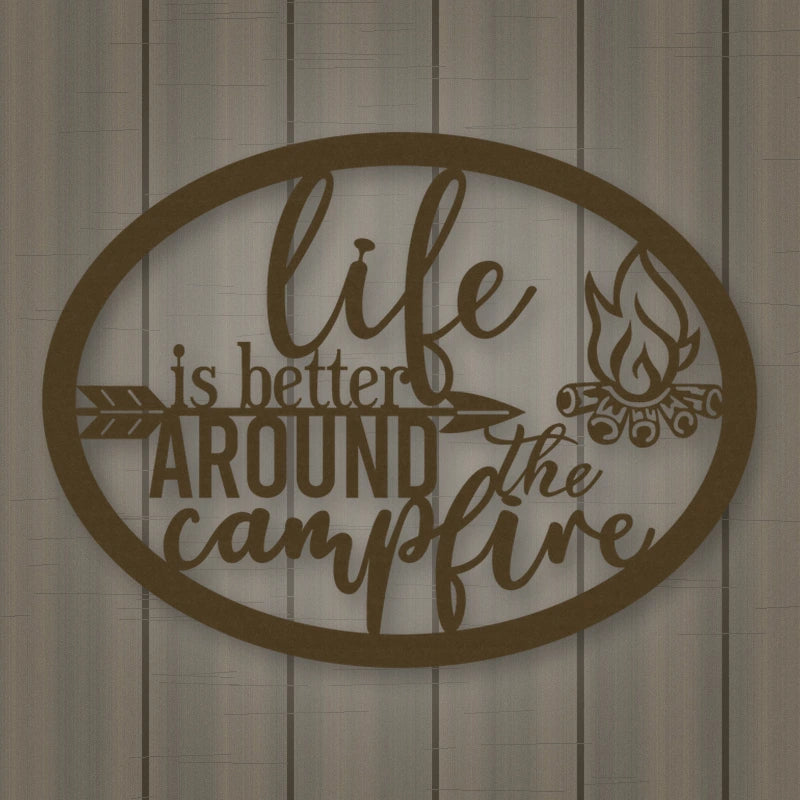 Life Is Better Around The Campfire Metal Sign shown in Metallic Bronze powder coat finish.
