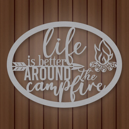 Life Is Better Around The Campfire Metal Sign shown in Metallic Silver powder coat finish.