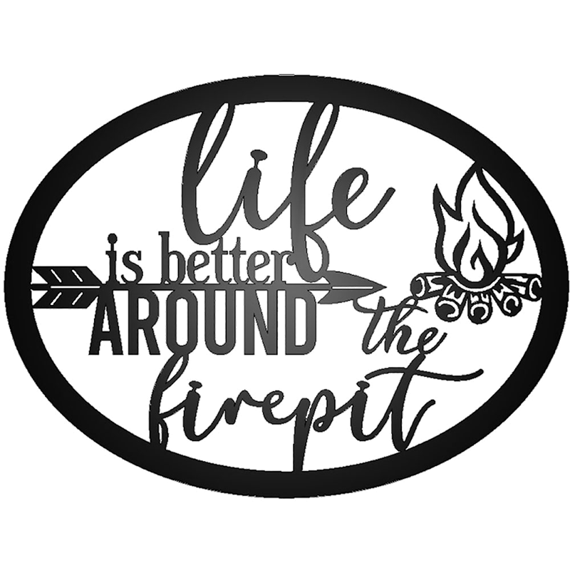 Life Is Better Around The Fire Pit Metal Sign – Indoor or Outdoor Steel Wall Art