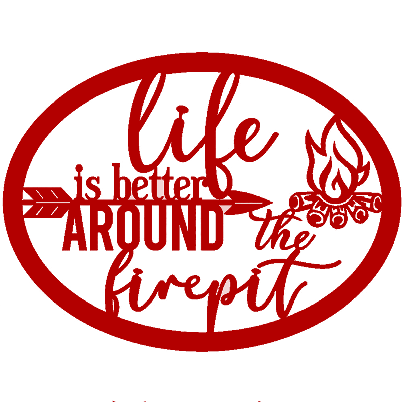 Life Is Better Around The Fire Pit Metal Sign – Indoor or Outdoor Steel Wall Art