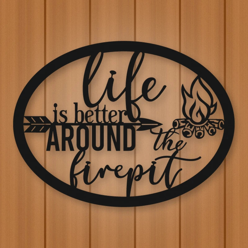 Life Is Better Around The Fire Pit Metal Sign shown in Matte Black powder coat finish.