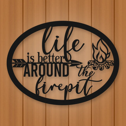 Life Is Better Around The Fire Pit Metal Sign shown in Matte Black powder coat finish.