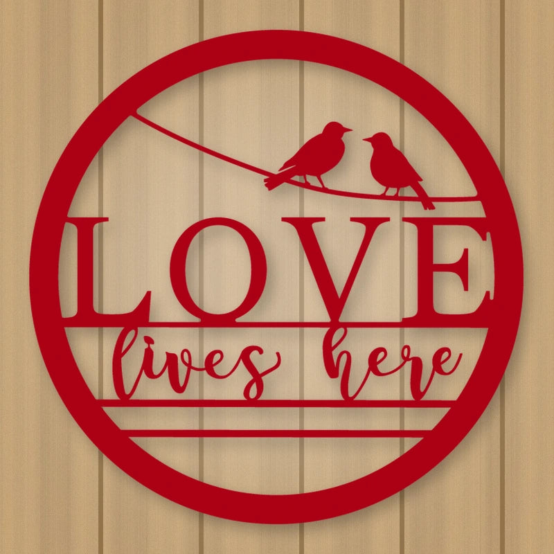 Love Lives Here Metal Sign shown in Gloss Red powder coat finish.
