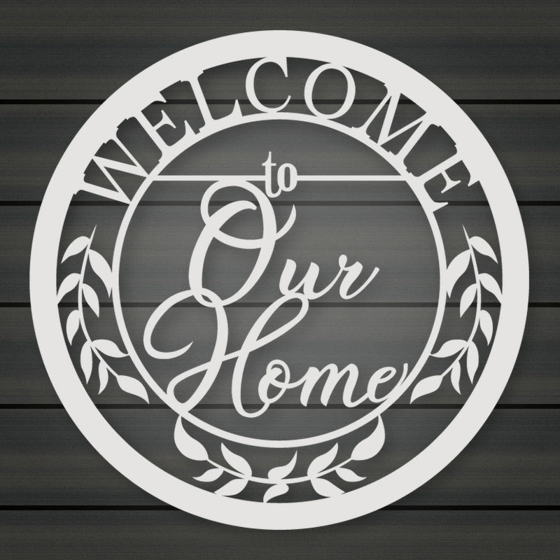 Welcome To Our Home Metal Sign shown in Gloss White powder coat finish.