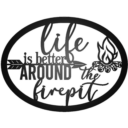 Life is Better Around the Fire Pit Metal Sign